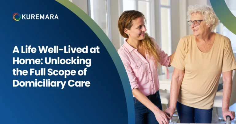 A Life Well-Lived at Home: Unlocking the Full Scope of Domiciliary Care
