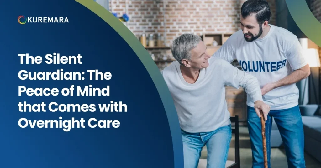 The Silent Guardian: The Peace of Mind that Comes with Overnight Care