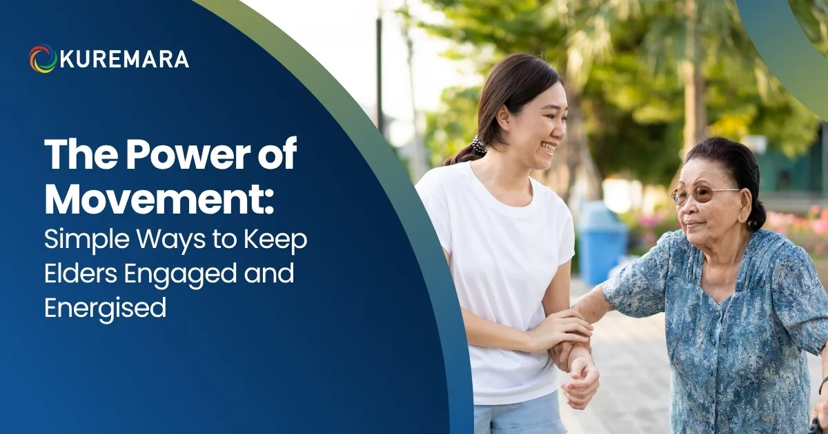 The Power of Movement: Simple Ways to Keep Elders Engaged and Energised