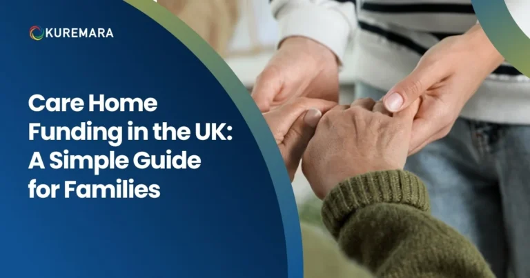 Care Home Funding in the UK: A Simple Guide for Families