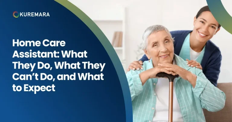 Home Care Assistant: What They Do, What They Can’t Do, and What to Expect