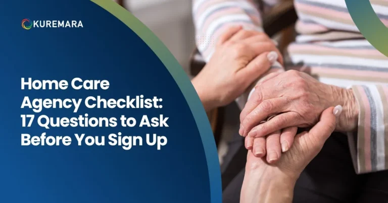 Home Care Agency Checklist: 17 Questions to Ask Before You Sign Up