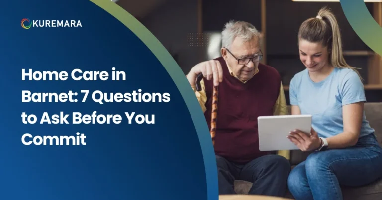 Home Care in Barnet: 7 Questions to Ask Before You Commit